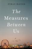 Ethan Hauser The Measures Between Us 