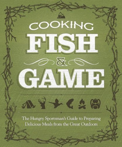 Paul Mcgahren Cooking Fish & Game Delicious Recipes From Shore Lunches To Gourmet D 