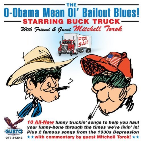 Buck Truck With Mitchell Tor/O-Obama Mean Ol Bailout Blues