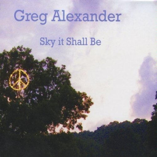 Greg Alexander/Sky It Shall Be