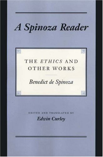 Benedictus De Spinoza A Spinoza Reader The Ethics And Other Works 