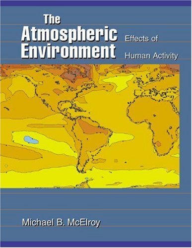 Michael B. Mcelroy The Atmospheric Environment Effects Of Human Activity 