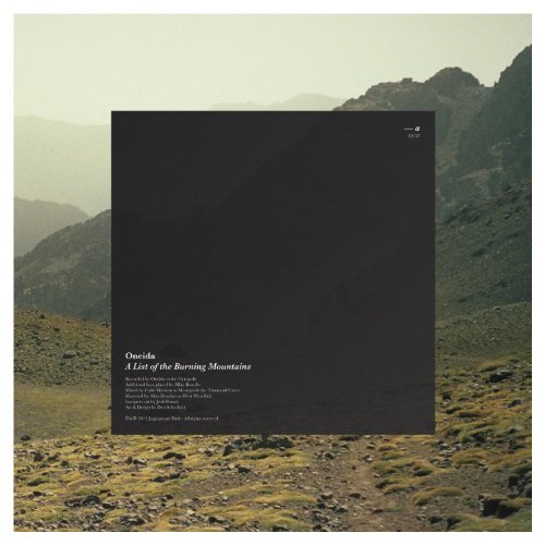 Oneida/List Of The Burning Mountains
