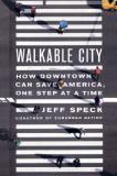 Jeff Speck Walkable City How Downtown Can Save America One Step At A Time 