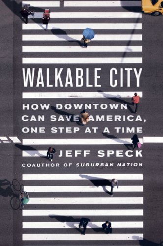 Jeff Speck Walkable City How Downtown Can Save America One Step At A Time 