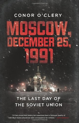 Conor O'clery Moscow December 25 1991 The Last Day Of The Soviet Union 