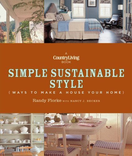 Randy Florke Country Living Simple Sustainable Style Ways To Make A House Your Home 
