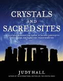 Judy Hall Crystals And Sacred Sites Use Crystals To Access The Power Of Sacred Landsc 