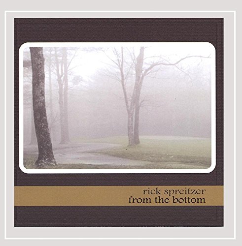 Rick Spreitzer/From The Bottom