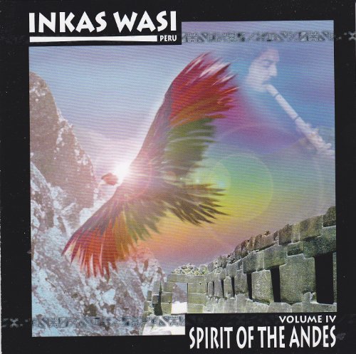 Inkas Wasi/Vol. Iv Spirit Of The Andes