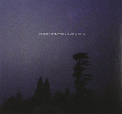 We Were Skeletons/Blame & Aging