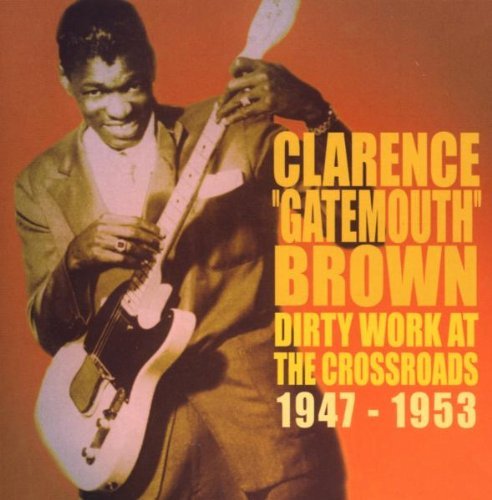 Clarence Gatemouth Brown/Dirty Work At The Crossroads 1