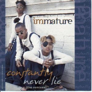 Immature/Constantly / Never Lie