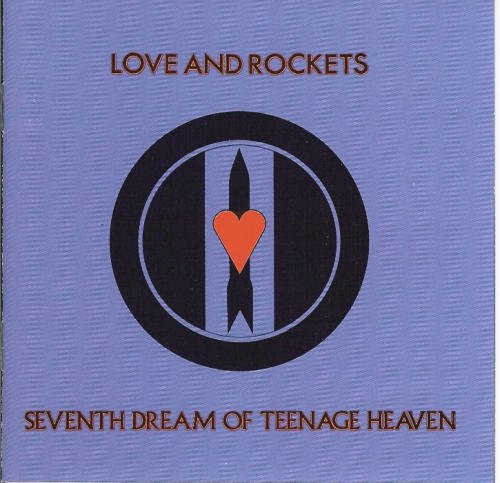 Love & Rockets/7th Dream Of Teenage Heaven