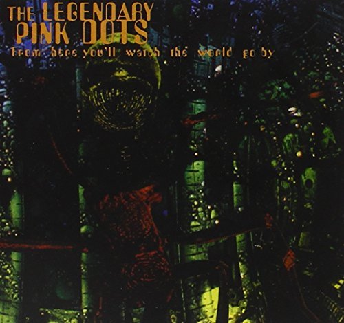 Legendary Pink Dots/From Here You'Ll Watch The Wor