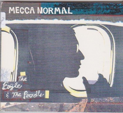 Mecca Normal/Eagle & The Poodle