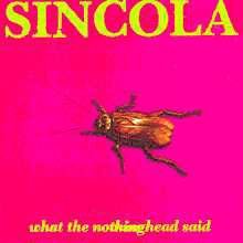 SINCOLA/WHAT THE NOTHINGHEAD SAID