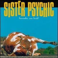 SISTER PSYCHIC/SURRENDER YOU FREAK