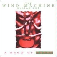 WIND MACHINE/SHOW OF HANDS