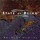 State Of Being/Between Worlds