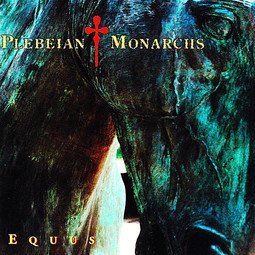 Plebeian Monarchs/Equus