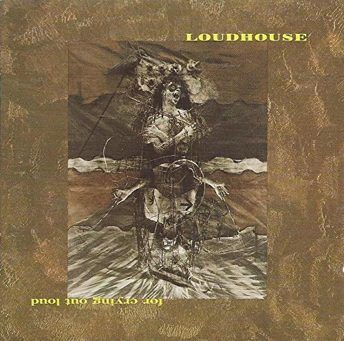 LOUDHOUSE/FOR CRYING OUT LOUD