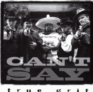 CAN'T SAY/TRUE GRIT