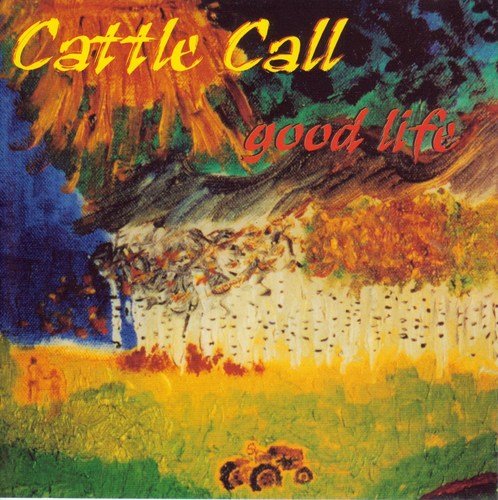 Cattle Call Good Life 