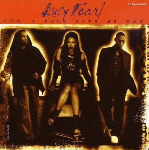 Lucy Pearl/Don'T Mess With My Man