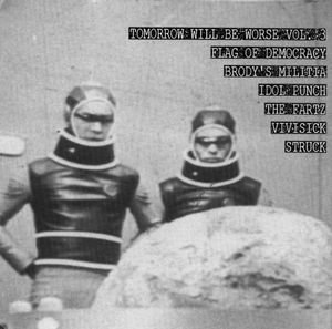 Tomorrow Will Be Worse/Vol. 3-Tomorrow Will Be Worse@Fartz/Idol Punch/Struck@Tomorrow Will Be Worse