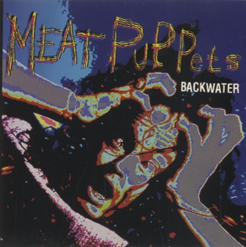 Meat Puppets/Backwater