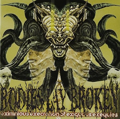 Bodies Lay Broken/Eximinous Execration