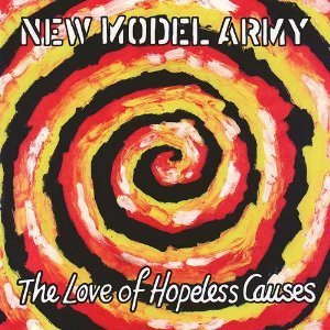 New Model Army/The Love Of Hopeless Causes