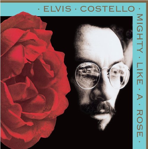 Elvis Costello/Mighty Like A Rose