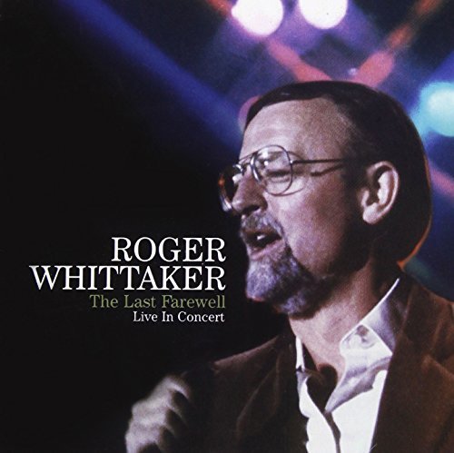 Roger Whittaker/Last Farewell: Live In Concert