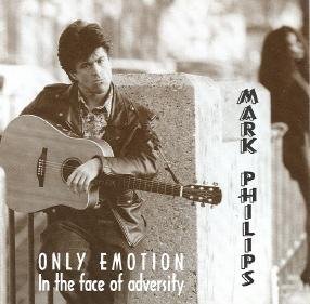 Mark Phillips Only Emotion In The Face Of Adversity 