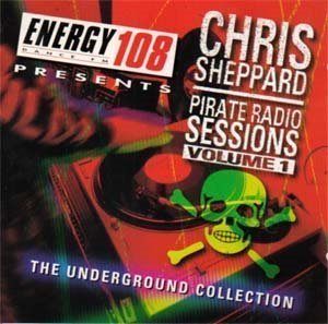 Chris Sheppard/Pirate Radio Sessions Vol. 1 - The Underground C