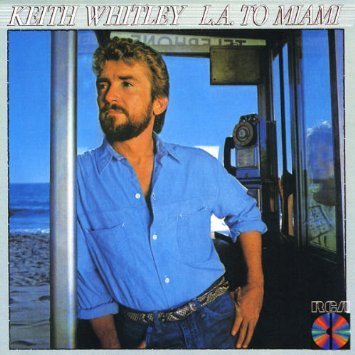 WHITLEY,KEITH/L.A. TO MIAMI