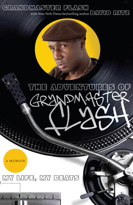 Grandmaster Flash The Adventures Of Grandmaster Flash My Life My Beats 