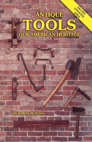 Kathryn Mcnerney Kathyrn Mcnerney/Antique Tools, Our American Heritage