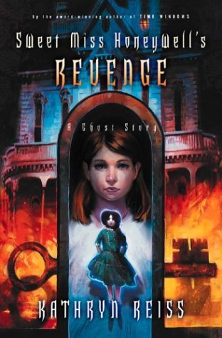 Kathryn Reiss Sweet Miss Honeywell's Revenge A Ghost Story 