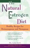 Lana Liew The Natural Estrogen Diet Healthy Recipes For Perimenopause & Menopause 