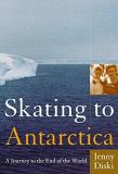 Jenny Diski Skating To Antarctica A Journey To The End Of The 