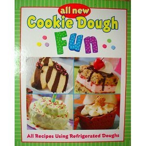 Staff Of Publications International All New Cookie Dough Fun All Recipes Using Refrig 