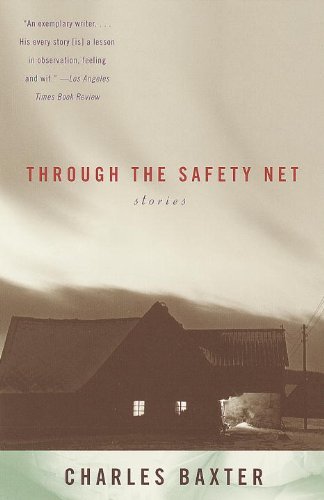 Charles Baxter Through The Safety Net Stories 