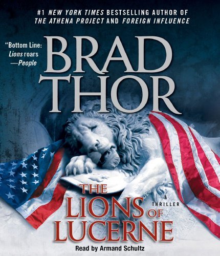 Brad Thor The Lions Of Lucerne 1 Abridged 