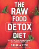 Natalia Rose Raw Food Detox Diet The The Five Step Plan For Vibrant Health And Maximum 