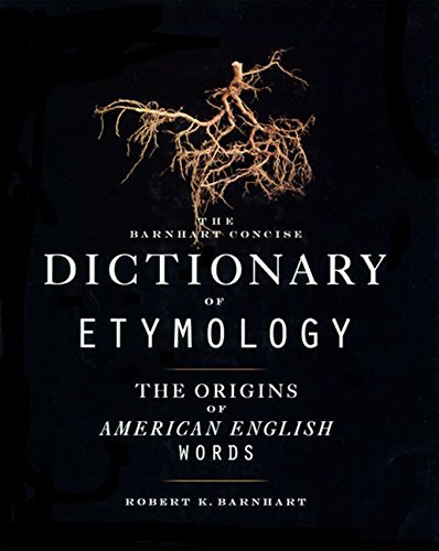 Robert K. Barnhart Barnhart Concise Dictionary Of Etymology 