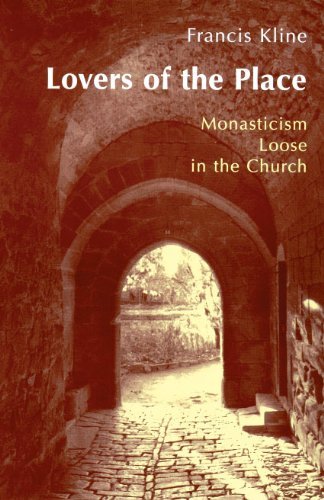 Francis Kline/Lovers of the Place@ Monasticism Loose in the Church