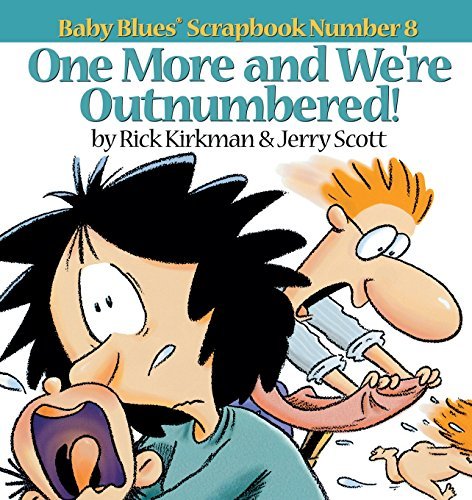 Rick Kirkman/One More And We'Re Outnumbered!@Baby Blues Scrapbook No. 8